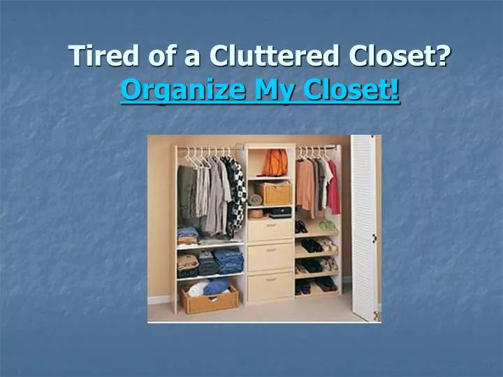tired of a cluttered closet organize my closet