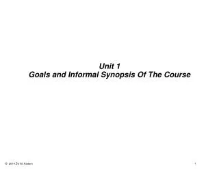 Unit 1 Goals and Informal Synopsis Of The Course