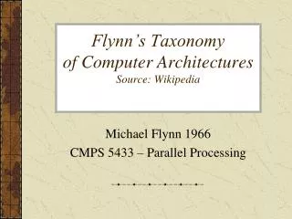 Flynn’s Taxonomy of Computer Architectures Source: Wikipedia