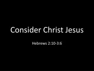 Consider Christ Jesus