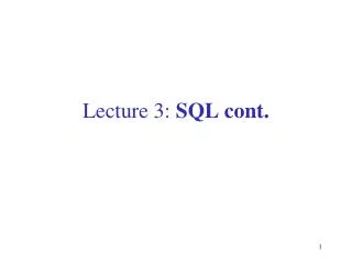 Lecture 3: SQL cont.