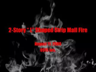 2-Story “ L” Shaped Strip Mall Fire