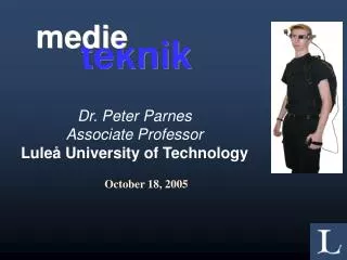 Dr. Peter Parnes Associate Professor Luleå University of Technology