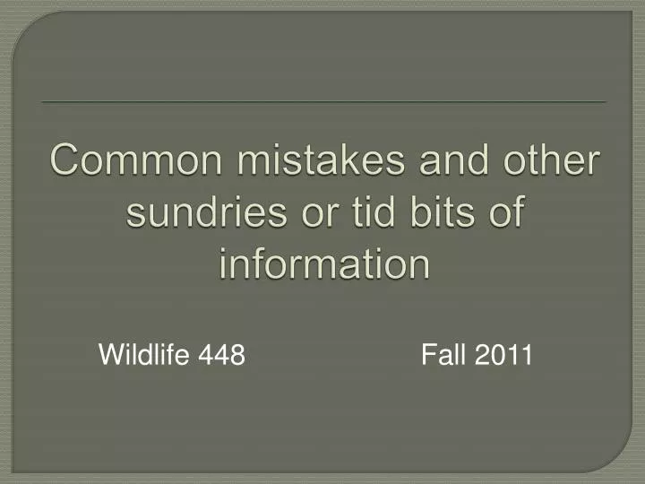 common mistakes and other sundries or tid bits of information