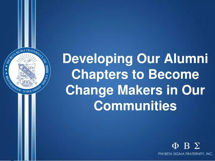 developing our alumni chapters to become change makers in our communities