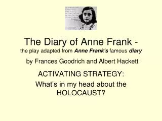 The Diary of Anne Frank - the play adapted from Anne Frank's famous diary by Frances Goodrich and Albert Hackett