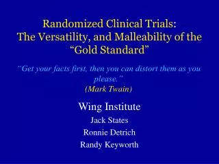 Randomized Clinical Trials : The Versatility, and Malleability of the “Gold Standard”