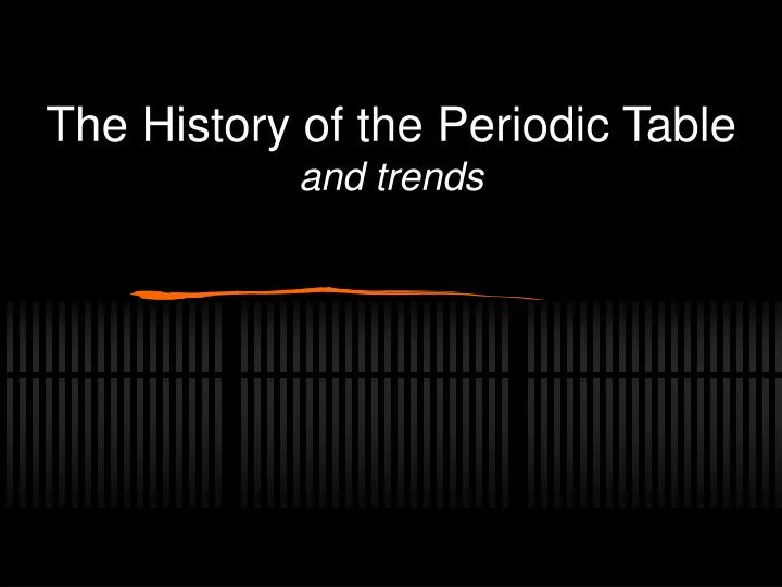 the history of the periodic table and trends