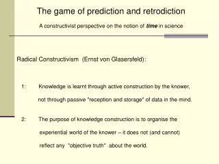 The game of prediction and retrodiction A constructivist perspective on the notion of time in science Radical Construc