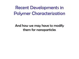 Recent Developments in Polymer Characterization