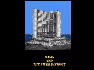 OASIS AND THE RIVER DISTRICT