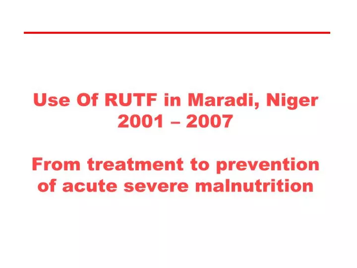 use of rutf in maradi niger 2001 2007 from treatment to prevention of acute severe malnutrition