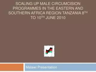 SCALING UP MALE CIRCUMCISION PROGRAMMES IN THE EASTERN AND SOUTHERN AFRICA REGION TANZANIA 8 TH TO 10 TH JUNE 2010