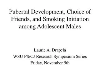 Pubertal Development, Choice of Friends, and Smoking Initiation among Adolescent Males