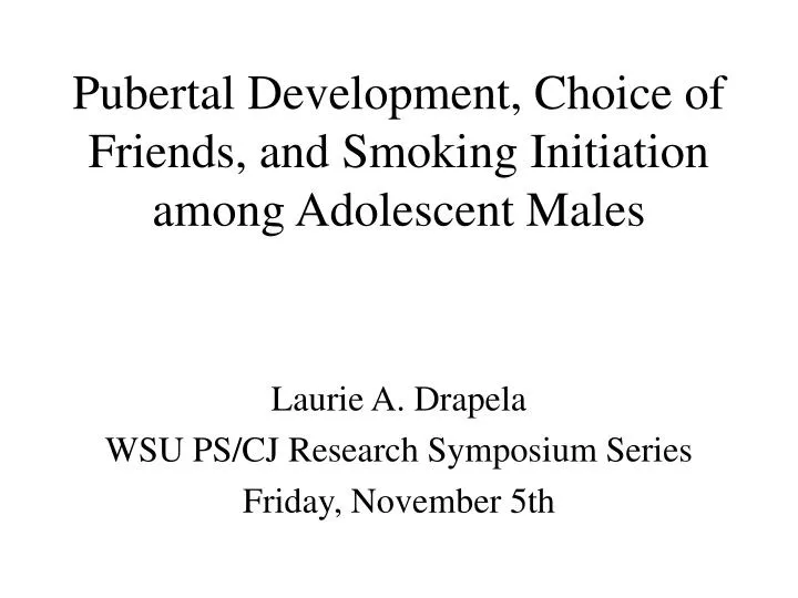pubertal development choice of friends and smoking initiation among adolescent males