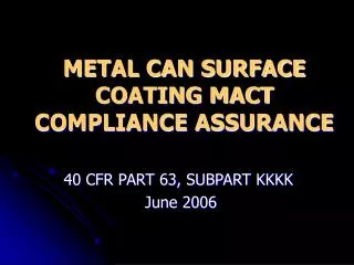 METAL CAN SURFACE COATING MACT COMPLIANCE ASSURANCE