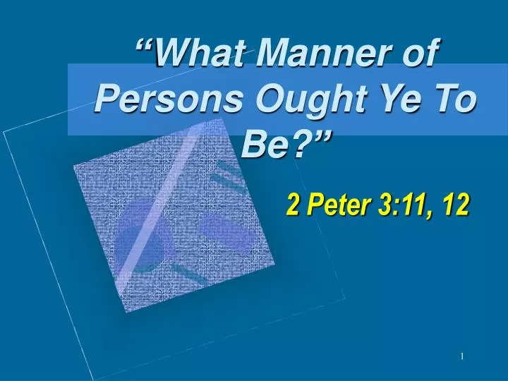 what manner of persons ought ye to be