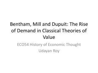 Bentham, Mill and Dupuit : The Rise of Demand in Classical Theories of Value