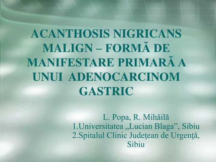 acanthosis nigricans malign form de manifestare primar a unui adenocarcinom gastric