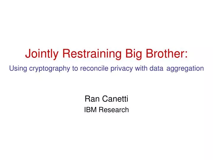 jointly restraining big brother using cryptography to reconcile privacy with data aggregation