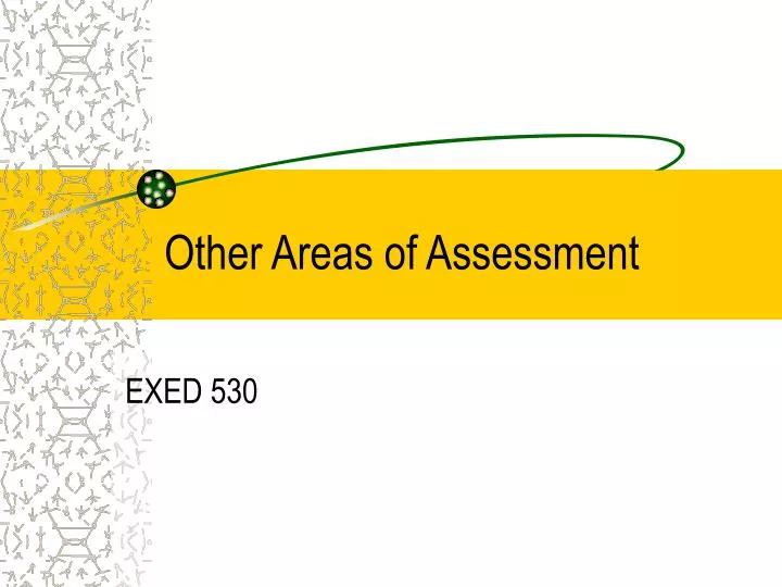 other areas of assessment