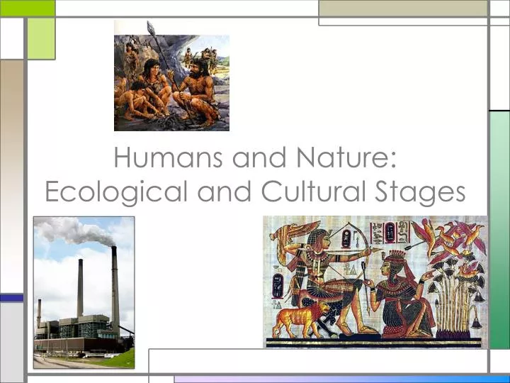 humans and nature ecological and cultural stages