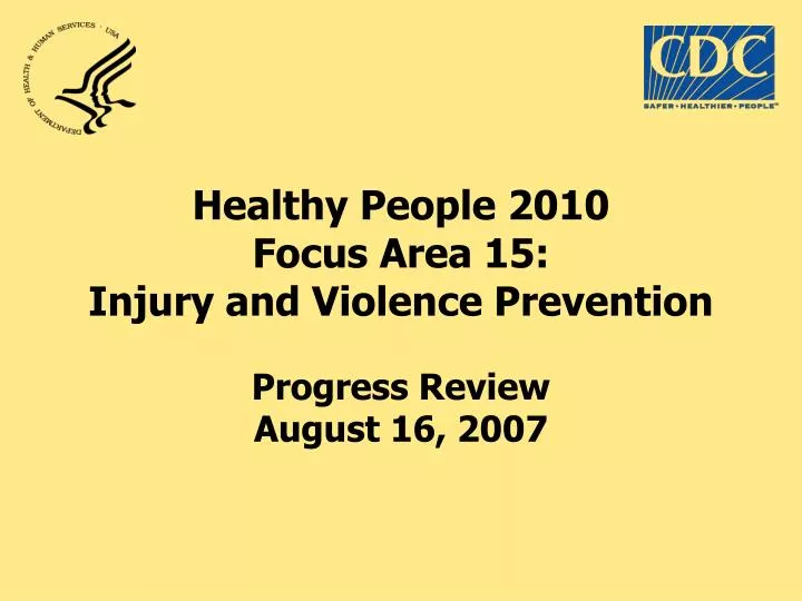 healthy people 2010 focus area 15 injury and violence prevention progress review august 16 2007