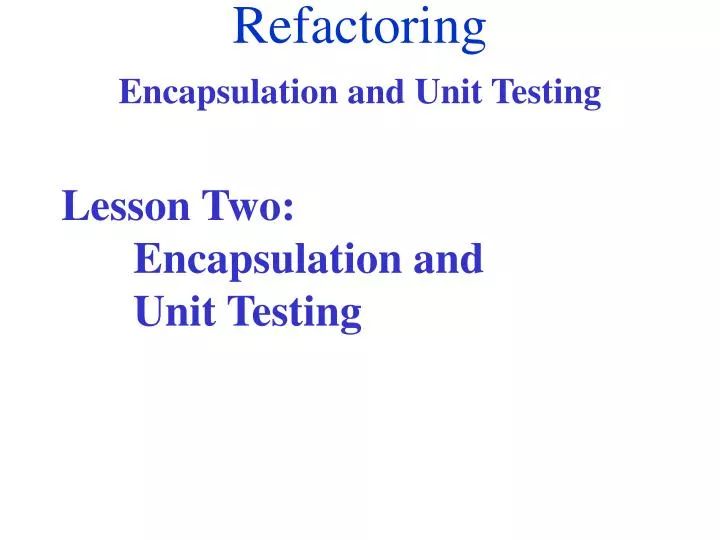 lesson two encapsulation and unit testing