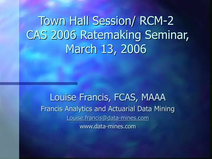 town hall session rcm 2 cas 2006 ratemaking seminar march 13 2006
