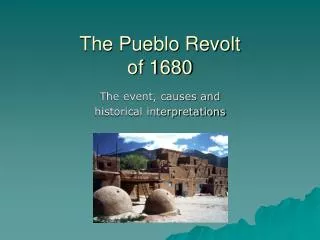 The Pueblo Revolt of 1680