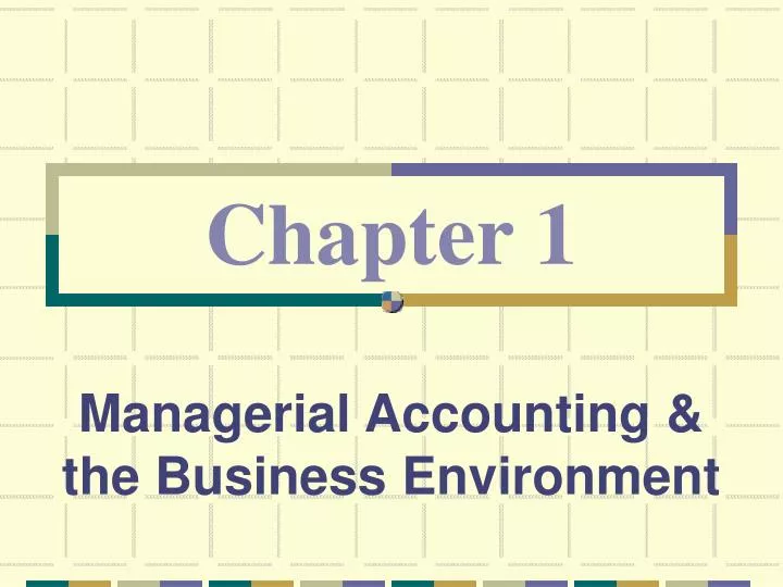 managerial accounting the business environment