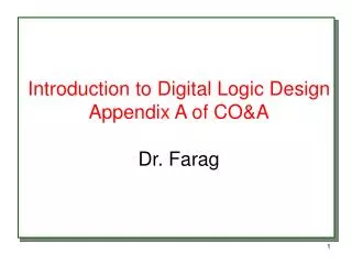 Introduction to Digital Logic Design Appendix A of CO&amp;A Dr. Farag