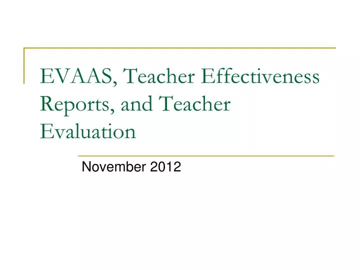 PPT EVAAS, Teacher Effectiveness Reports, and Teacher Evaluation