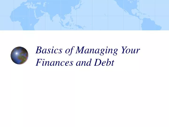 basics of managing your finances and debt