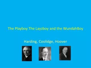 The Playboy The Layzboy and the WundahBoy