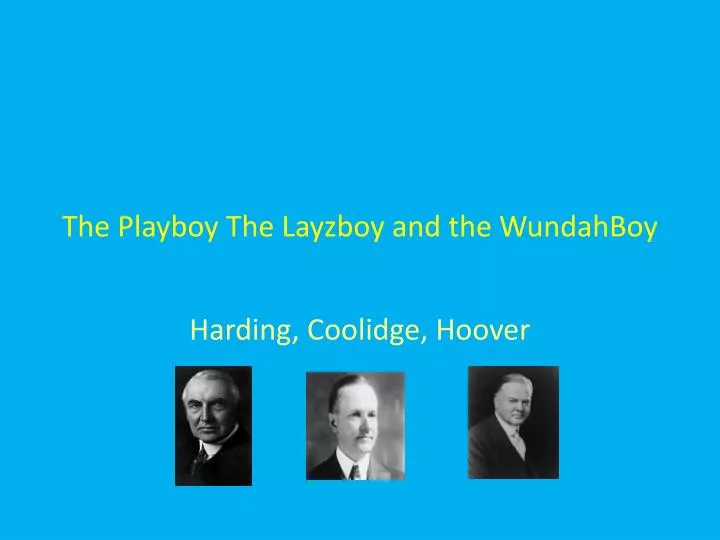 the playboy the layzboy and the wundahboy