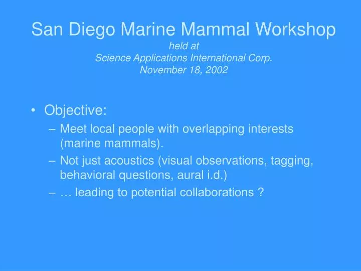 san diego marine mammal workshop held at science applications international corp november 18 2002
