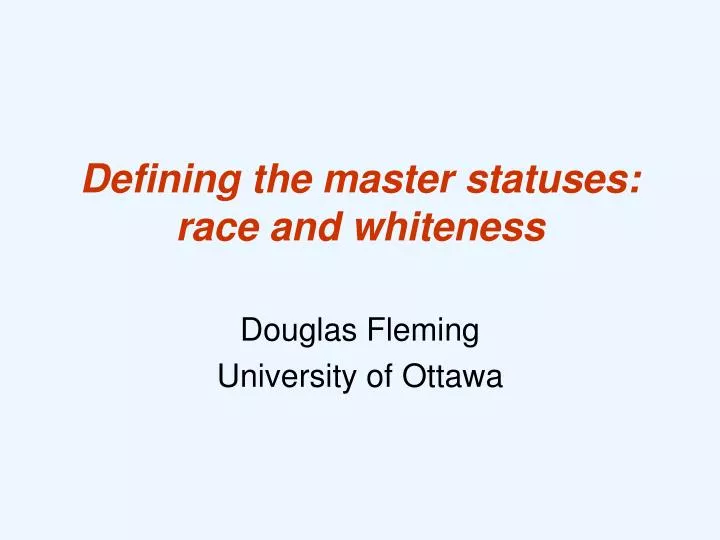 defining the master statuses race and whiteness