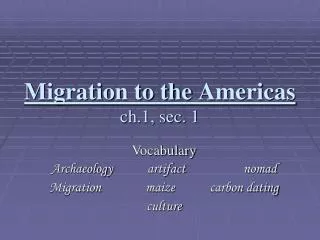 Migration to the Americas ch.1, sec. 1