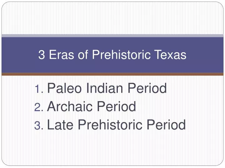 3 eras of prehistoric texas