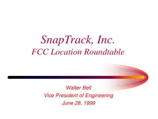 SnapTrack, Inc. FCC Location Roundtable