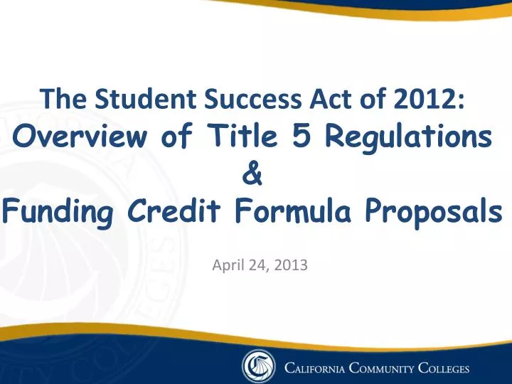 the student success act of 2012 overview of title 5 regulations funding credit formula proposals