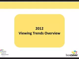 2012 Viewing Trends Overview