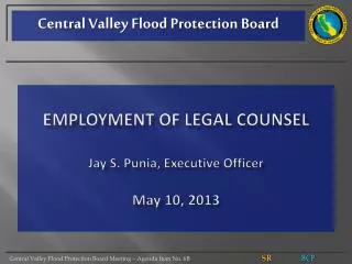 Employment of Legal Counsel Jay S. Punia, Executive Officer May 10, 2013