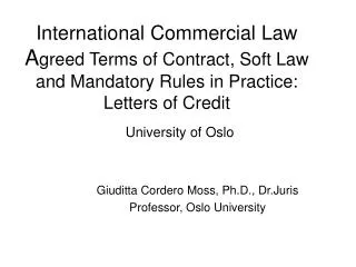 International Commercial Law A greed Terms of Contract, Soft Law and Mandatory Rules in Practice: Letters of Credit