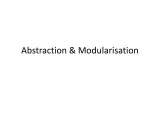 Abstraction &amp; Modularisation