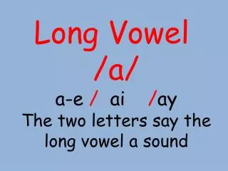 long vowel a a e ai ay the two letters say the long vowel a sound