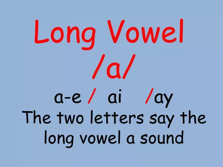 long vowel a a e ai ay the two letters say the long vowel a sound