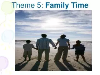 Theme 5: Family Time