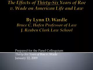 Prepared for the Panel Colloquium Thirty-Six Years of Roe v. Wade January 22, 2009